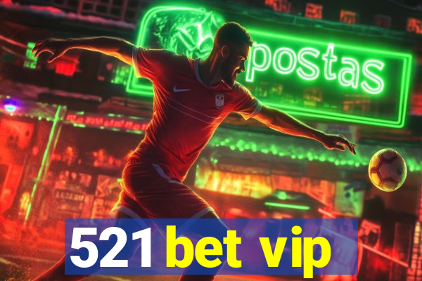 521 bet vip